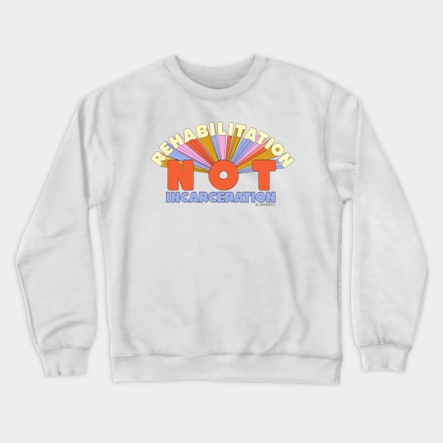 Rehabilitation Not Incarceration - The Peach Fuzz Crewneck Sweatshirt by ThePeachFuzz